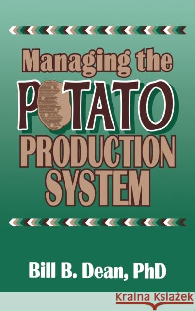 Managing the Potato Production System: 0734 Dean, Bill Bryan 9781560220251 Food Products Press - książka