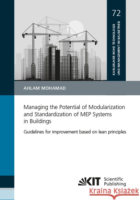Managing the Potential of Modularization and Standardization of MEP Systems in Buildings - Guidelines for improvement based on lean principles : Dissertationsschrift Mohamad, Ahlam 9783731505563 KIT Scientific Publishing - książka