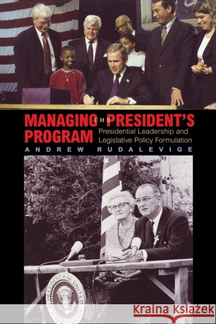 Managing the President's Program: Presidential Leadership and Legislative Policy Formulation Rudalevige, Andrew 9780691095011 Princeton University Press - książka