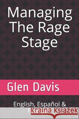 Managing The Rage Stage: ¡ English, Español & Français ! Davis, Glen 9780648819875 R. R. Bowker - książka