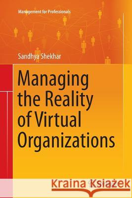 Managing the Reality of Virtual Organizations Sandhya Shekhar 9788132238270 Springer - książka