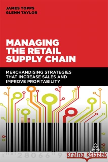 Managing the Retail Supply Chain: Merchandising Strategies That Increase Sales and Improve Profitability Topps, James 9780749480622 Kogan Page - książka