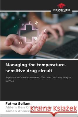 Managing the temperature-sensitive drug circuit Sellami, Fatma, Ben Cheikh Brahim, Ahlem, Abbassi, Aïmen 9786208999520 Our Knowledge Publishing - książka