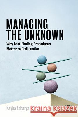 Managing the Unknown: Why Fact-Finding Procedures Matter to Civil Justice Nayha Acharya 9781049801742 Irwin Law - książka