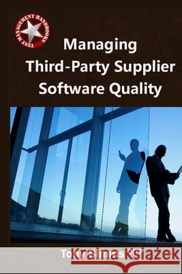 Managing Third-Party Supplier Software Quality Tony Simm 9781480029989 Createspace Independent Publishing Platform - książka