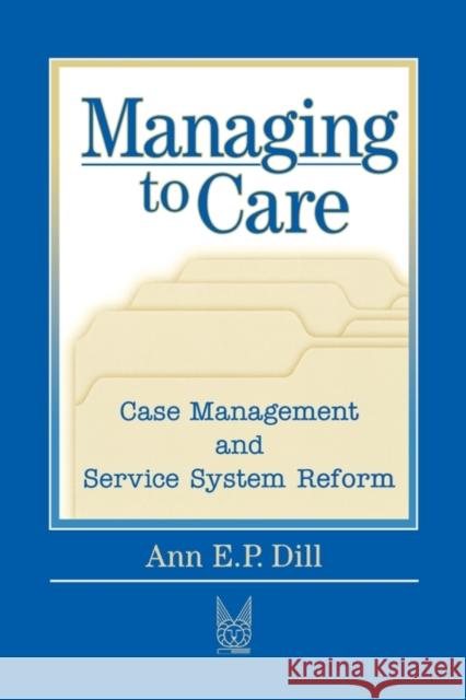 Managing to Care Ann E. P. Dill 9780202306124 Aldine - książka