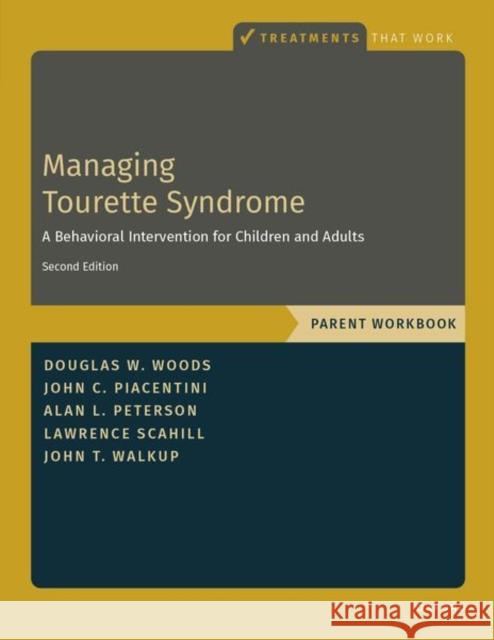 Managing Tourette Syndrome: A Behavioral Intervention for Children and Adults Parent Workbook John T. (Chair of the Pritzker Department of Psychiatry and Behavioral Health, Chair of the Pritzker Department of Psych 9780199363360 Oxford University Press - książka