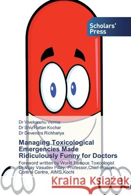 Managing Toxicological Emergencies Made Ridiculously Funny for Doctors Verma, Vivekanshu 9786138830955 Scholar's Press - książka