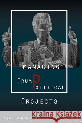 Managing TrumPolitical Projects Osman, Yasser 9781970024661 Publish Wholesale - książka