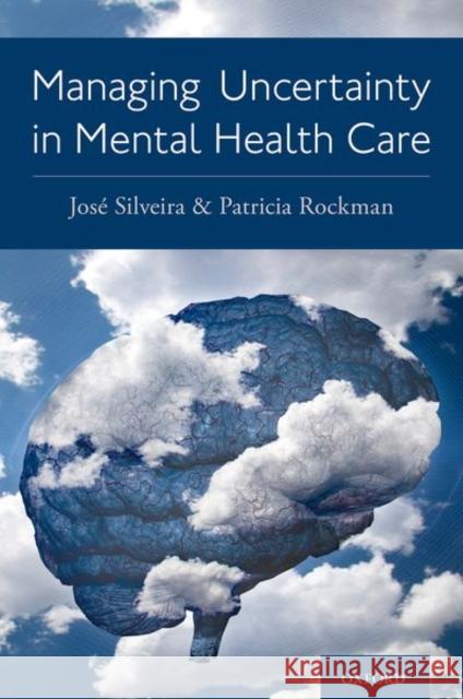 Managing Uncertainty in Mental Health Care Patricia Rockman Jose Silveira 9780197509326 Oxford University Press, USA - książka