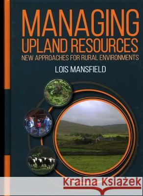 Managing Upland Resources: New Approaches for Rural Environments Lois Mansfield 9781849952293 Whittles - książka