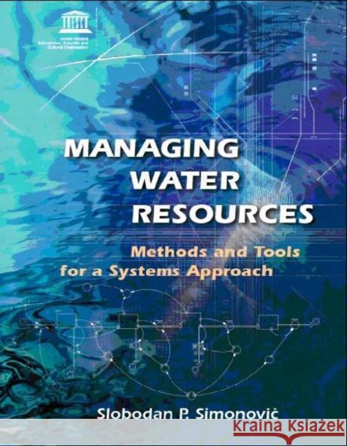Managing Water Resources : Methods and Tools for a Systems Approach Slobodan P. Simonovic 9781844075539 Ear - książka