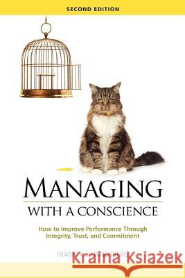 Managing with a Conscience: How to Improve Performance Through Integrity, Trust, and Commitment (2nd edition) Sonnenberg, Frank K. 9781466461024 Createspace - książka