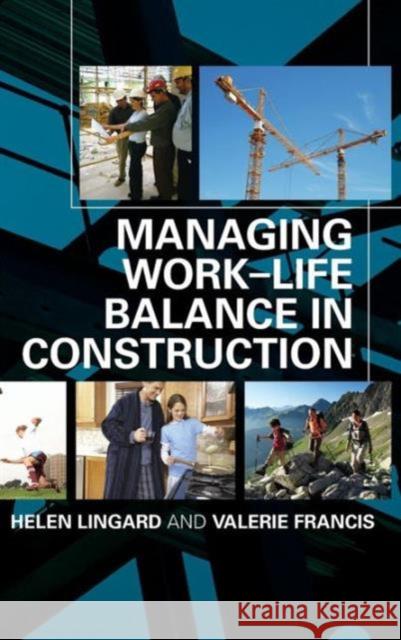 Managing Work-Life Balance in Construction Lingard Helen 9780415370080 Taylor & Francis Group - książka