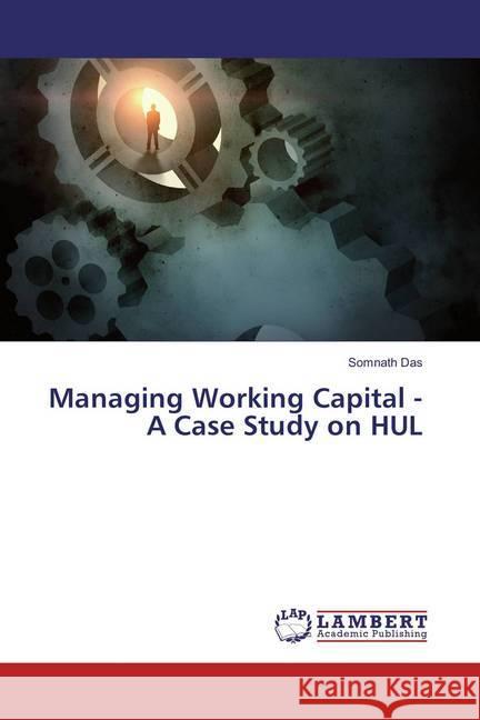 Managing Working Capital - A Case Study on HUL Das, Somnath 9783659859571 LAP Lambert Academic Publishing - książka