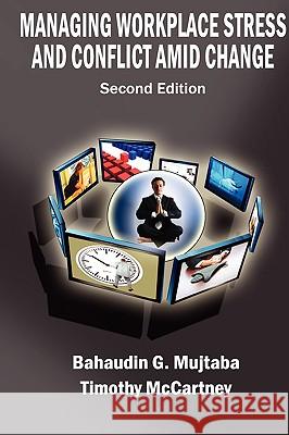 Managing Workplace Stress and Conflict Amid Change Bahaudin Ghulam Mujtaba Timothy McCartney 9780977421169 Ilead Academy - książka