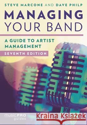 Managing Your Band: A Guide to Artist Management Dave Philp 9781538155950 Rowman & Littlefield Publishers - książka
