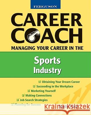 Managing Your Career in the Sports Industry Shelly Field 9780816053520 Ferguson Publishing Company - książka