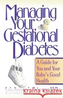 Managing Your Gestational Diabetes: A Guide for You and Your Baby's Good Health Lois Jovanovic-Peterson 9781630261320 John Wiley & Sons - książka