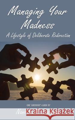 Managing Your Madness: A Lifestyle of Deliberate Redirection Nanette M. Buchanan 9781087944661 Indy Pub - książka