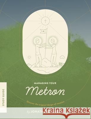 Managing Your Metron - Study Guide: Discover the Original Design of Vocation Jonathan Nowlen Ian Fraiser Joel Storie 9780578700175 Jonathan Nowlen - książka