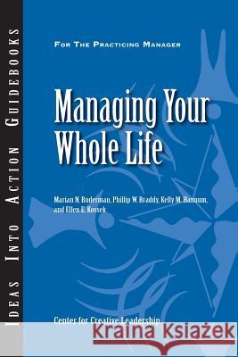 Managing Your Whole Life Marian N. Ruderman Phillip W. Braddy Kelly M. Hannum 9781604911626 Center for Creative Leadership - książka