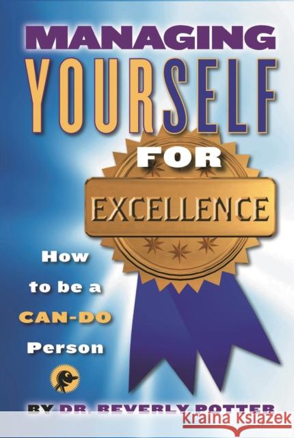 Managing Yourself for Excellence: How to Become a Can-Do Person Potter, Beverly A. 9781579510893 Ronin Publishing (CA) - książka