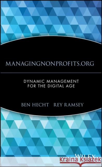 Managingnonprofits.Org: Dynamic Management for the Digital Age Hecht, Ben 9780471395270 John Wiley & Sons - książka
