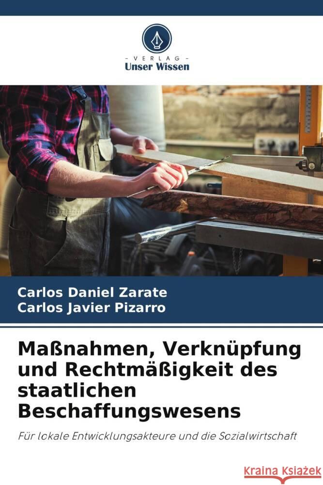 Ma?nahmen, Verkn?pfung und Rechtm??igkeit des staatlichen Beschaffungswesens Carlos Daniel Zarate Carlos Javier Pizarro 9786206908807 Verlag Unser Wissen - książka