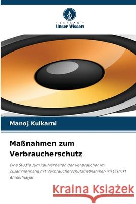 Maßnahmen zum Verbraucherschutz Kulkarni, Manoj 9786209324581 Verlag Unser Wissen - książka