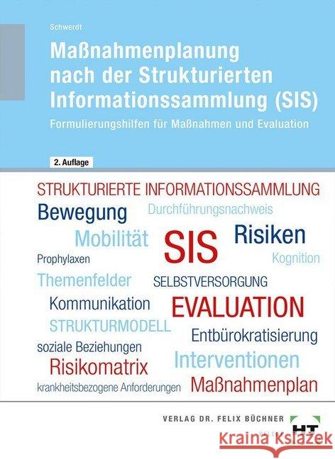 Maßnahmenplanung nach der Strukturierten Informationssammlung (SIS) : Formulierungshilfen für Maßnahmen und Evaluation Schwerdt, Christine 9783582108289 Handwerk und Technik - książka