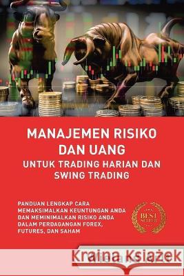 Manajemen Risiko Dan Uang: Untuk Trading Harian Dan Swing Trading Wieland Arlt   9783910310025 Publishdrive - książka
