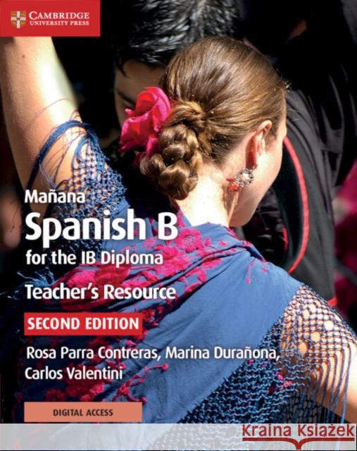 Manana Spanish B for the IB Diploma Teacher's Resource with Digital Access: Spanish B for the IB Diploma Carlos Valentini 9781108340953 Cambridge University Press - książka
