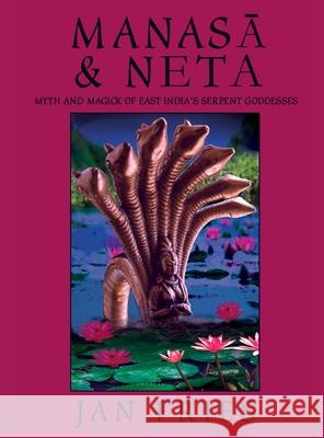 Manasa and Neta: Myth and Magick of East India's Serpent Goddesses Jan Fries   9781910191156 Avalonia - książka