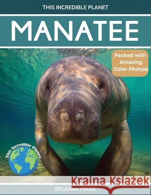 Manatee: Amazing Facts About Nature's Gentle Giants for Kids Dylanna Press 9781647904401 Dylanna Publishing, Inc. - książka