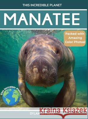 Manatee: Amazing Facts About Nature's Gentle Giants for Kids Dylanna Press 9781647904449 Dylanna Publishing, Inc. - książka
