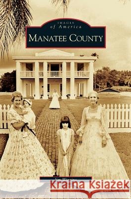 Manatee County Jim Wiggins 9781531633400 Arcadia Publishing Library Editions - książka