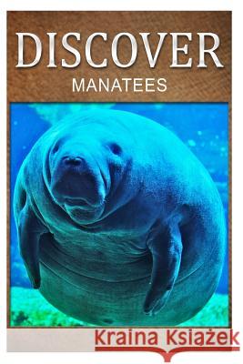Manatees - Discover: Early reader's wildlife photography book Press, Discover 9781500240004 Createspace - książka
