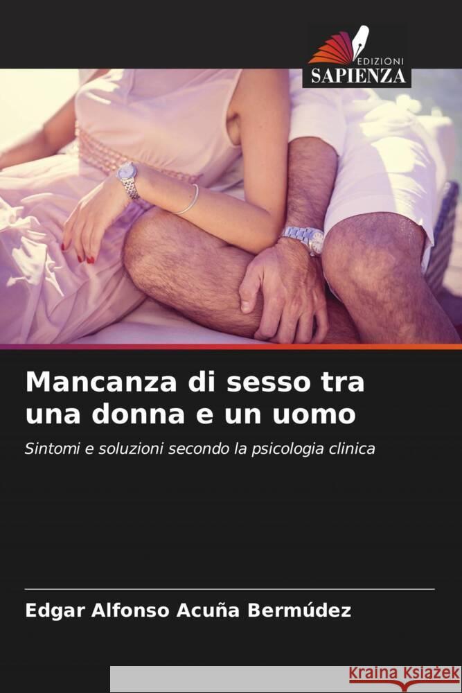 Mancanza di sesso tra una donna e un uomo Acuña Bermúdez, Edgar Alfonso 9786206458999 Edizioni Sapienza - książka