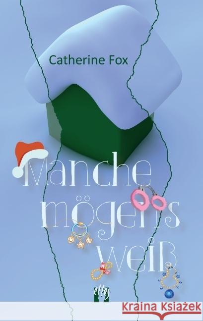 Manche mögen's weiß : Ein (nicht ganz ernst gemeintes) Weihnachtsmärchen Fox, Catherine 9783956091926 Elles - książka