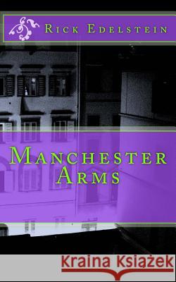 Manchester Arms Rick Edelstein 9780988082359 Scarlet Leaf Publishing House - książka