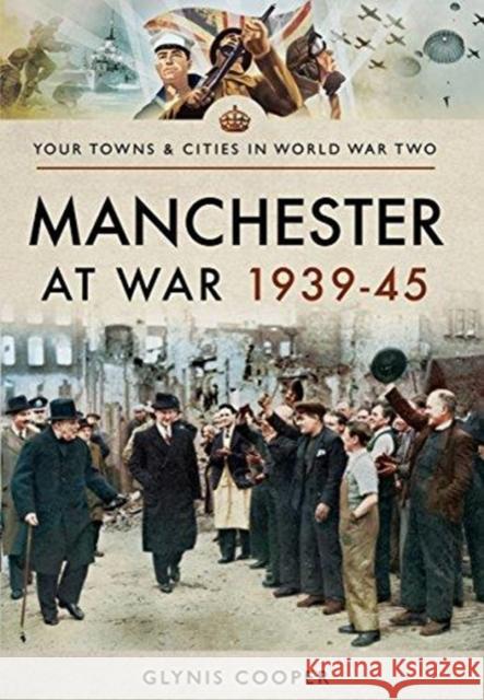 Manchester at War 1939-45 Glynis Cooper 9781473875753 Pen & Sword Books - książka