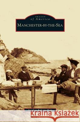 Manchester-By-The-Sea Stephen Roberts Holt 9781531640798 Arcadia Library Editions - książka