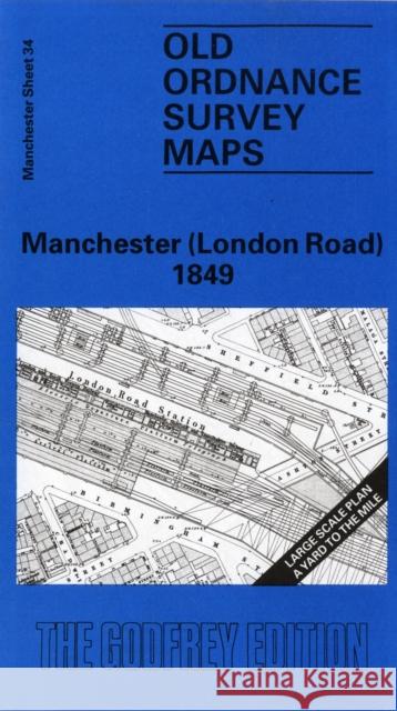 Manchester (London Road) 1849: Manchester Sheet 34 Chris Makepeace 9780850543070 Alan Godfrey Maps - książka
