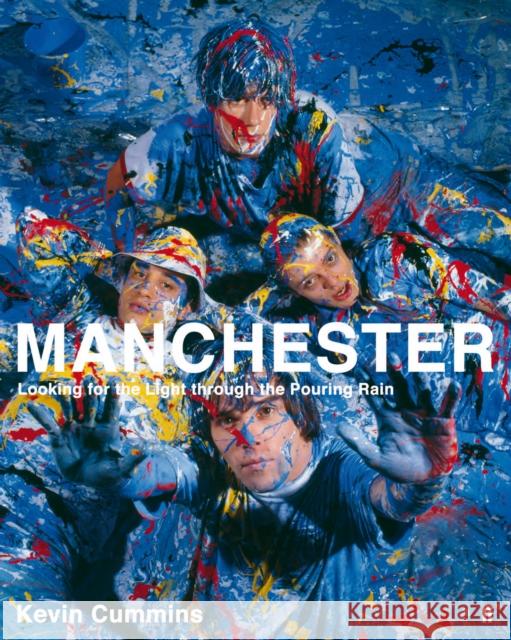 Manchester: Looking for the Light through the Pouring Rain Kevin Cummins 9780571283385 Faber & Faber - książka