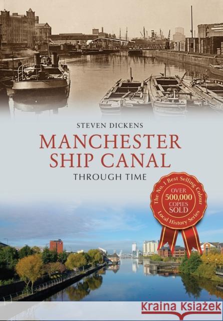 Manchester Ship Canal Through Time Steven Dickens 9781445639727 Amberley Publishing - książka