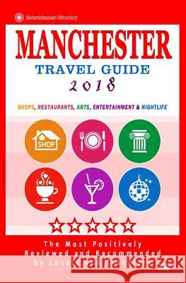 Manchester Travel Guide 2018: Shops, Restaurants, Arts, Entertainment and Nightlife in Manchester, England (City Travel Guide 2018) Gareth G. Lewiston 9781545005057 Createspace Independent Publishing Platform - książka