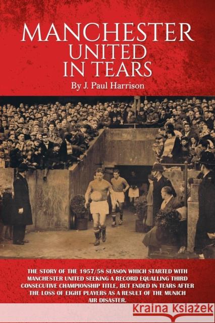 Manchester United in Tears J. Paul Harrison 9781786939432 Austin Macauley Publishers - książka