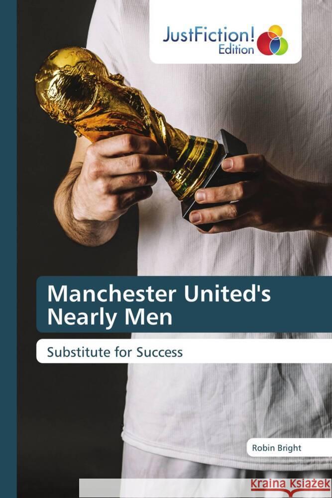 Manchester United's Nearly Men Bright, Robin 9786206746645 JustFiction Edition - książka