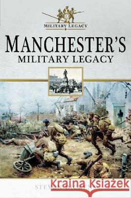 Manchester's Military Legacy Steven Dickens 9781526707789 Pen & Sword Books - książka